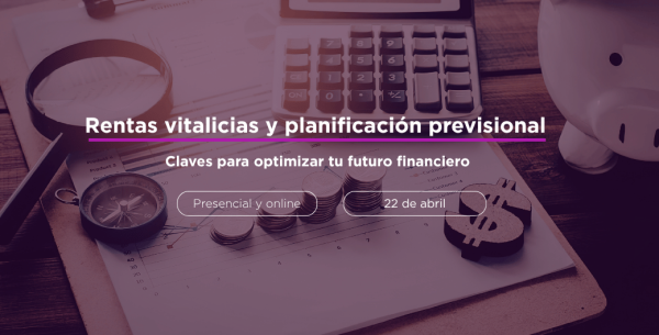 Rentas vitalicias y planificación previsional: claves para optimizar tu futuro financiero